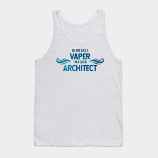 I'm not a vaper, I'm a cloud architect Tank Top